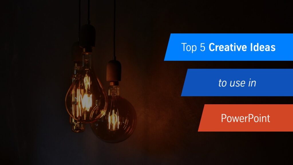 Top 5 Creative Ideas to use in PowerPoint Presentation