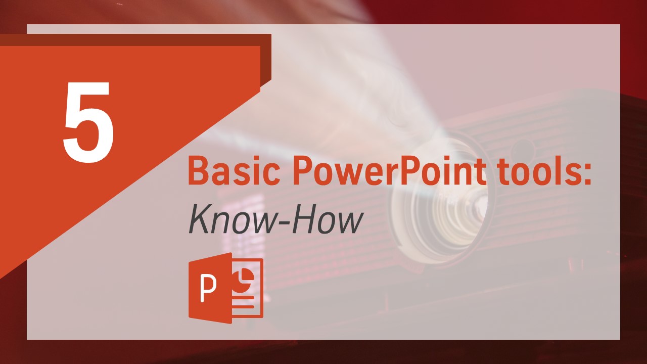 5 Basic PowerPoint tools: Know-How and their uses