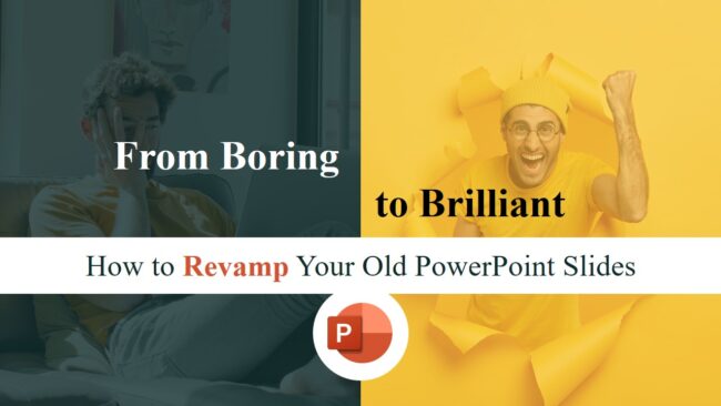 From Boring to Brilliant How to Revamp Your Old PowerPoint Slides From Boring to Brilliant: How to Revamp Your Old PowerPoint Slides
