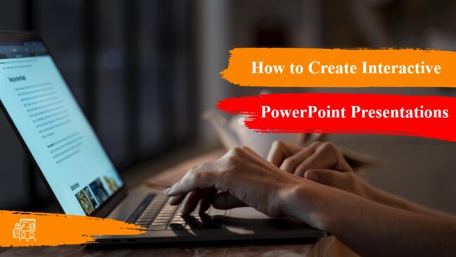 How to Create Interactive PowerPoint Presentations How to Create Interactive PowerPoint Presentations