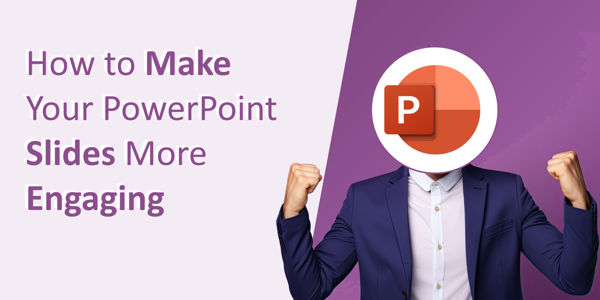 How to Make Your PowerPoint Slides More Engaging How to Make Your PowerPoint Slides More Engaging