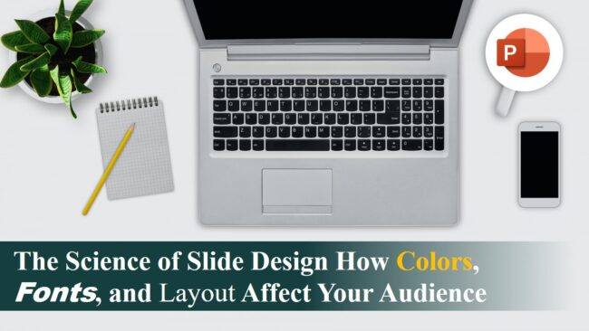 The Science of Slide Design How Colors, Fonts, and Layout Affect Your Audience The Science of Slide Design How Colors, Fonts, and Layout Affect Your Audience