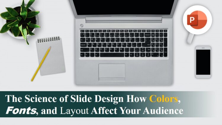 The Science of Slide Design How Colors, Fonts, and Layout Affect Your Audience