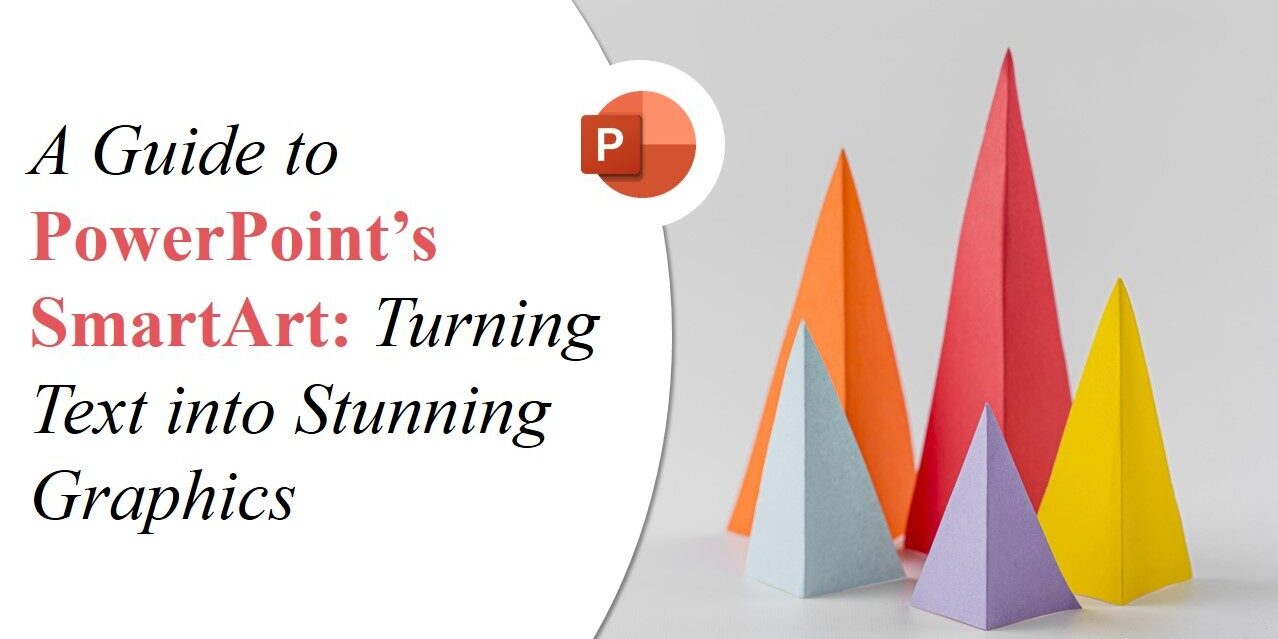 A Guide to PowerPoint’s SmartArt Turning Text into Stunning Graphics A Guide to PowerPoint’s SmartArt: Turning Text into Stunning Graphics