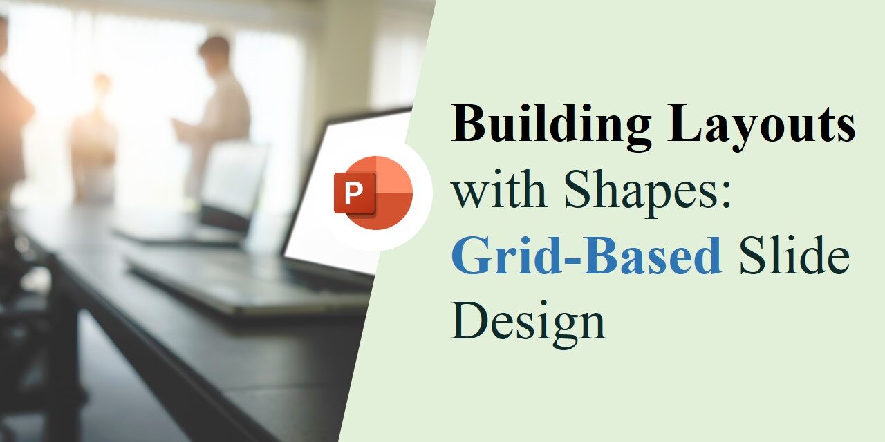 Building Layouts with Shapes: Grid-Based Slide Design