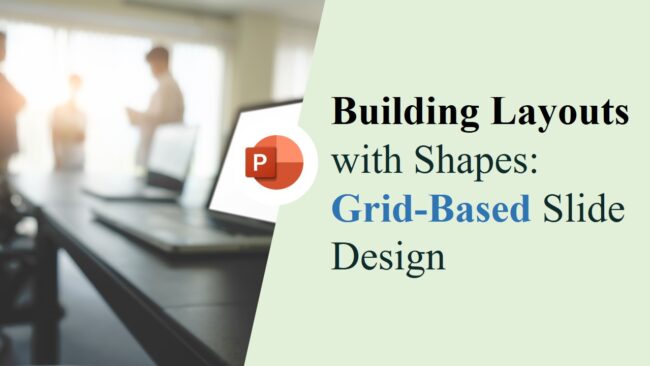 Building Layouts with Shapes Grid-Based Slide Design Building Layouts with Shapes: Grid-Based Slide Design