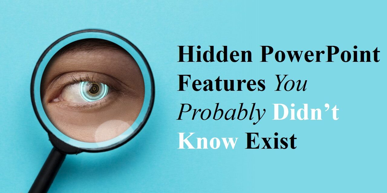 Hidden PowerPoint Features You Probably Didn’t Know Exist