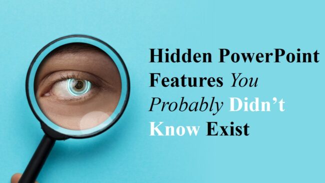 Hidden PowerPoint Features You Probably Didn’t Know Exist Hidden PowerPoint Features You Probably Didn’t Know Exist
