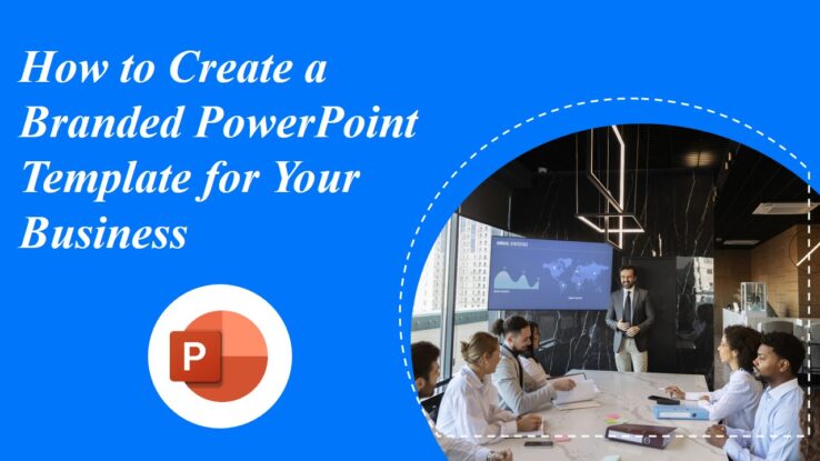 How to Create a Branded PowerPoint Template for Your Business How to Create a Branded PowerPoint Template for Your Business