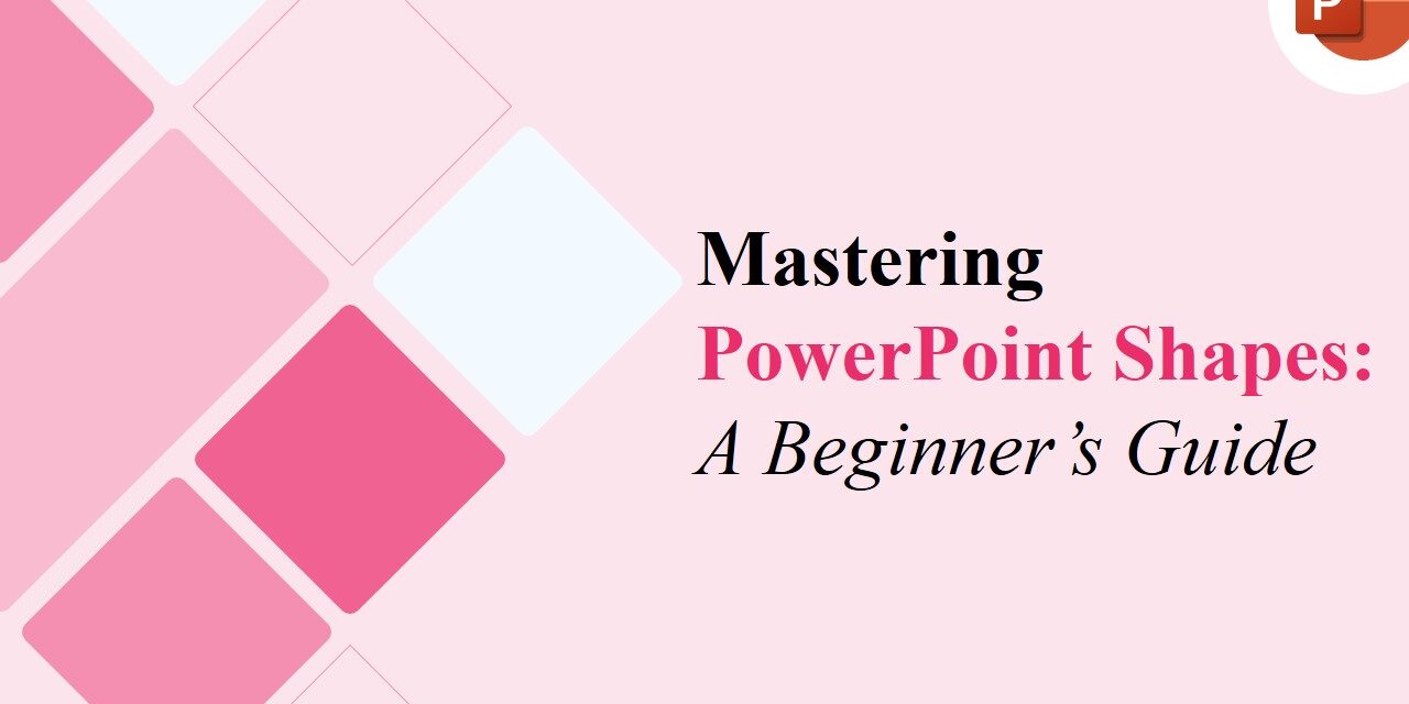 Mastering PowerPoint Shapes A Beginner’s Guide Mastering PowerPoint Shapes: A Beginner’s Guide