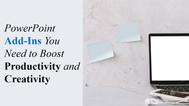 PowerPoint Add-Ins You Need to Boost Productivity and Creativity PowerPoint Add-Ins You Need to Boost Productivity and Creativity