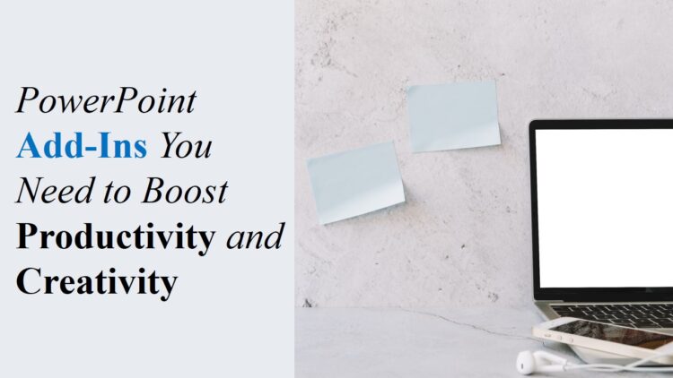 PowerPoint Add-Ins You Need to Boost Productivity and Creativity