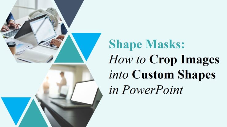 Shape Masks: How to Crop Images into Custom Shapes in PowerPoint Shape Masks: How to Crop Images into Custom Shapes in PowerPoint