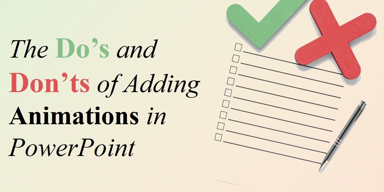 The Do’s and Don’ts of Adding Animations in PowerPoint The Do’s and Don’ts of Adding Animations in PowerPoint