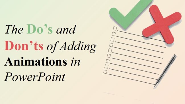 The Do’s and Don’ts of Adding Animations in PowerPoint The Do’s and Don’ts of Adding Animations in PowerPoint