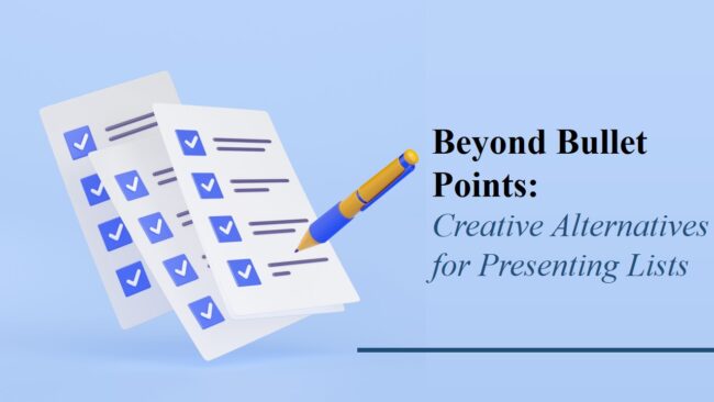 Beyond Bullet Points Creative Alternatives for Presenting Lists Beyond Bullet Points: Creative Alternatives for Presenting Lists