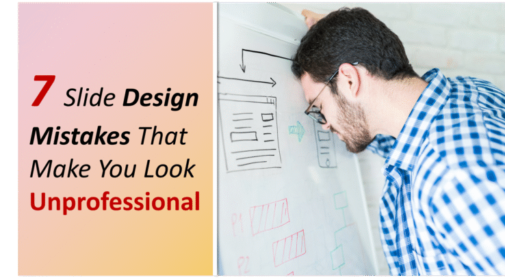 7 Slide Design Mistakes That Make You Look Unprofessional