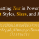 Formatting Text in PowerPoint: Font Styles, Sizes, and More