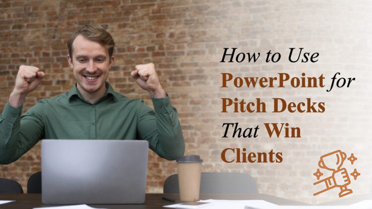 How to Use PowerPoint for Pitch Decks That Win Clients