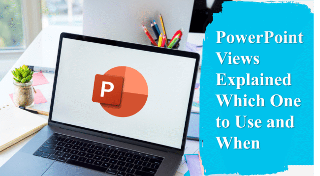 PowerPoint Views Explained Which One to Use and When powerpoint templates