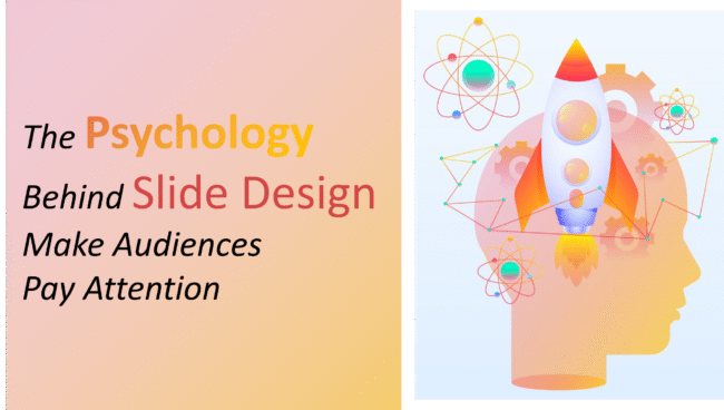 The Psychology Behind Slide Design Make Audiences Pay Attention