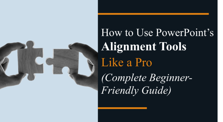 How to Use PowerPoint’s Alignment Tools Like a Pro (Complete Beginner-Friendly Guide) (1)